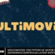 Multimovies: The Future of Movie Going Experience Download Latest Movies [2024]