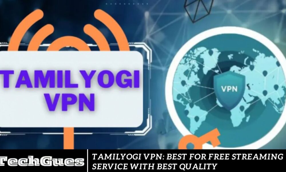 TamilYogi VPN: Best for Free Streaming service with Best Quality