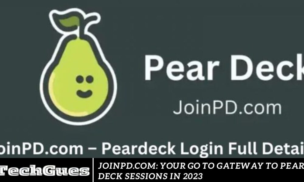 JoinPD.com: Your Go to Gateway to Pear Deck Sessions in 2023