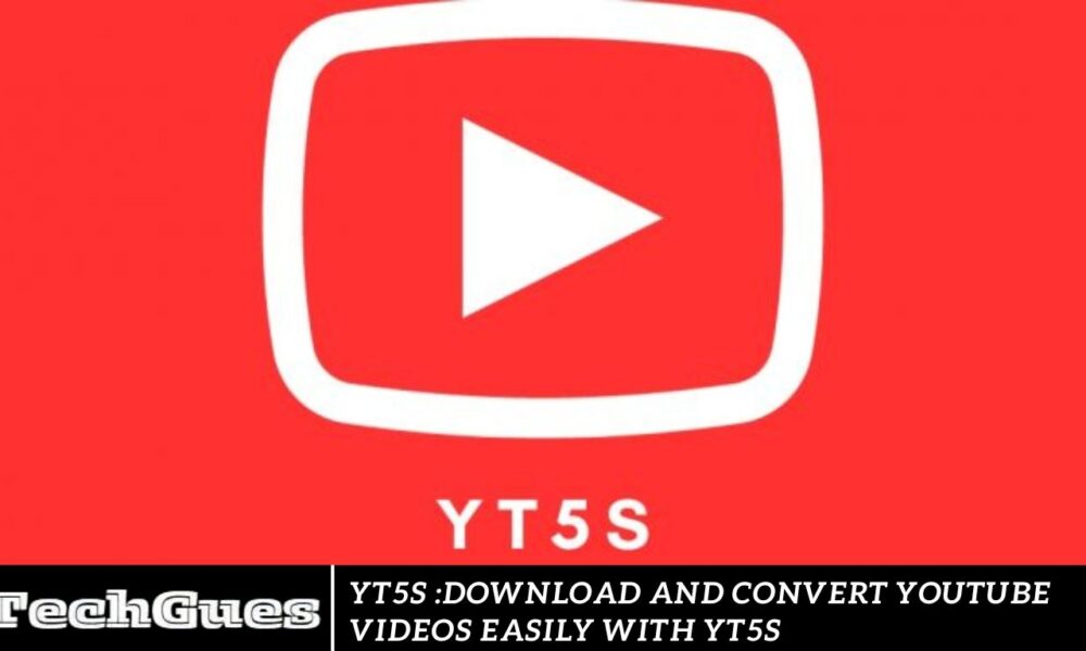 YT5S :Download and Convert YouTube Videos Easily with YT5S