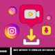 Methods to Download Instagram Videos